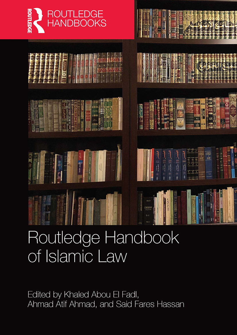 "Routledge Handbook of Islamic Law" edited by Khaled Abou El Fadl, Ahmad Atif Ahmad, and Said Fares Hassan book cover