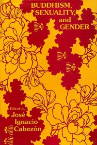 bookcover of book edited by jose cabezon titled "Buddhism, Sexuality, and Gender"